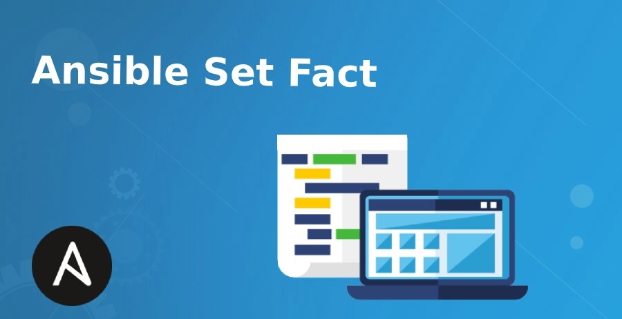 What is Ansible Set Fact?& how its works?