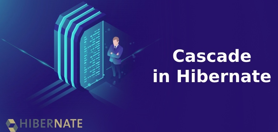 Types and Examples of Cascade in Hibernate