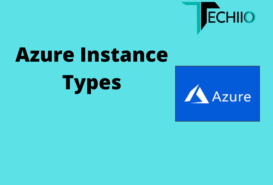 Types and Features of Azure Instance 